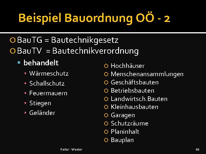 Beispiel Bauordnung OÖ - 2 Bau. TG = Bautechnikgesetz Bau. TV = Bautechnikverordnung behandelt