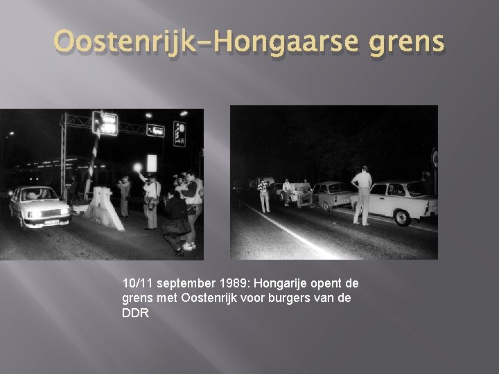 Oostenrijk-Hongaarse grens 10/11 september 1989: Hongarije opent de grens met Oostenrijk voor burgers van