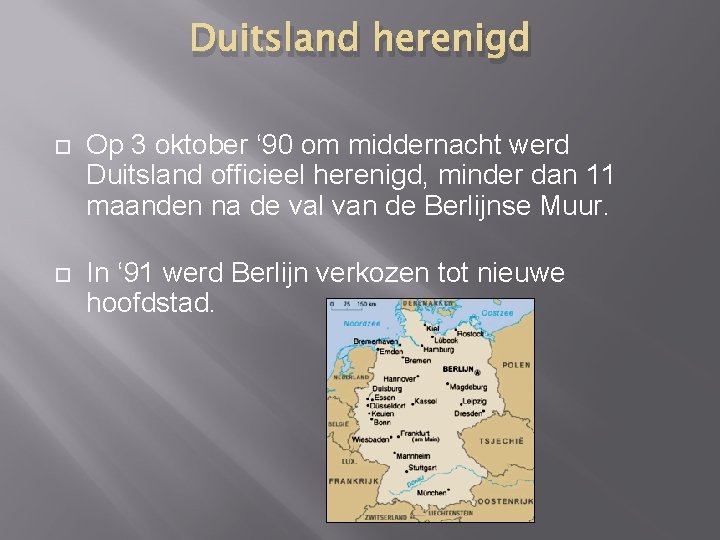 Duitsland herenigd Op 3 oktober ‘ 90 om middernacht werd Duitsland officieel herenigd, minder