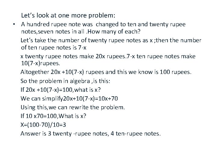 Let’s look at one more problem: • A hundred rupee note was changed to