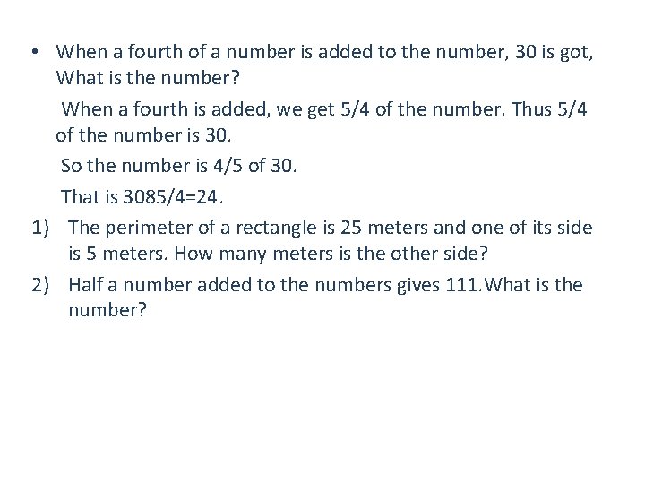  • When a fourth of a number is added to the number, 30