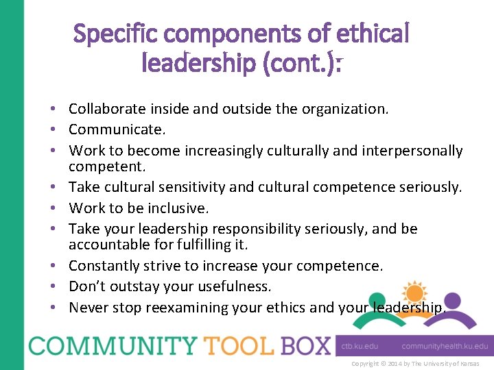 Specific components of ethical leadership (cont. ): • Collaborate inside and outside the organization.