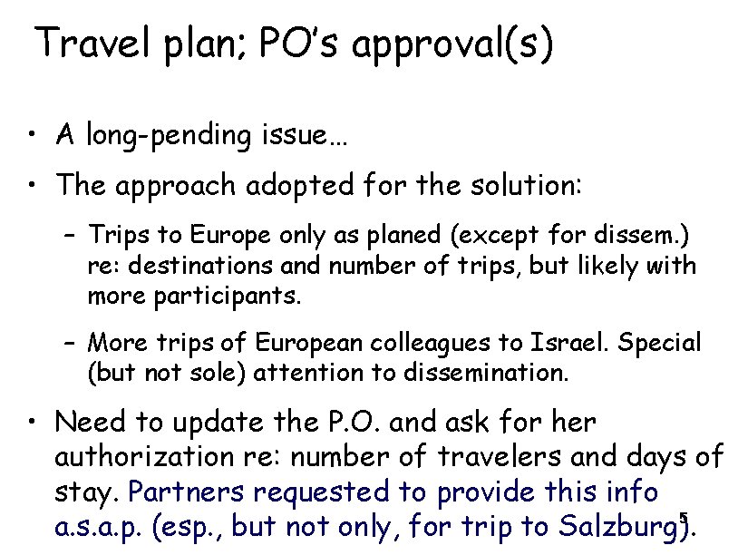 Travel plan; PO’s approval(s) • A long-pending issue… • The approach adopted for the