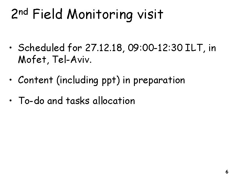 2 nd Field Monitoring visit • Scheduled for 27. 12. 18, 09: 00 -12: