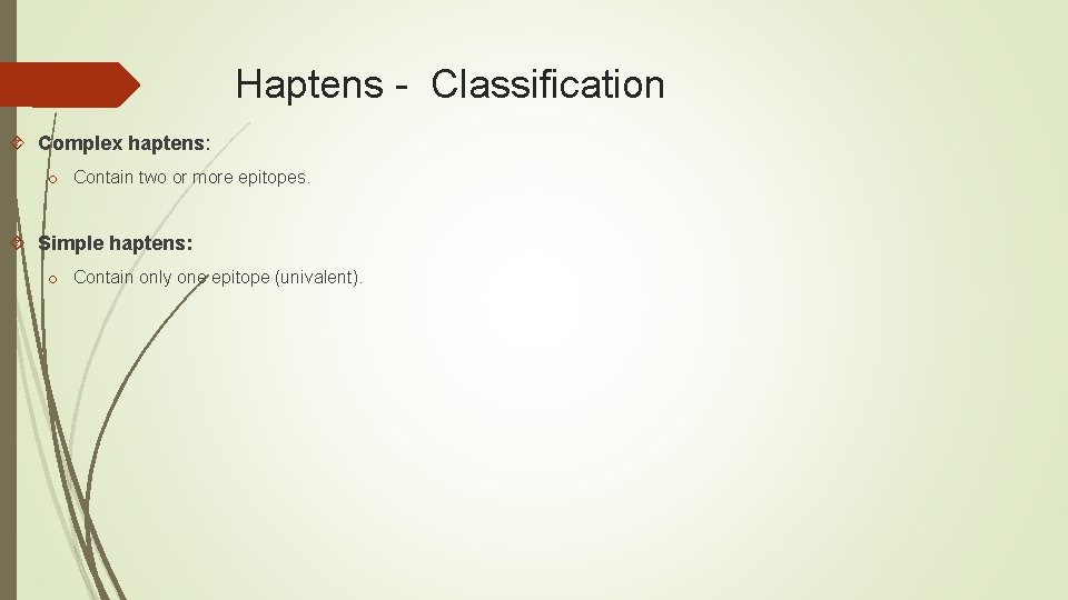 Haptens - Classification Complex haptens: o Contain two or more epitopes. Simple haptens: o