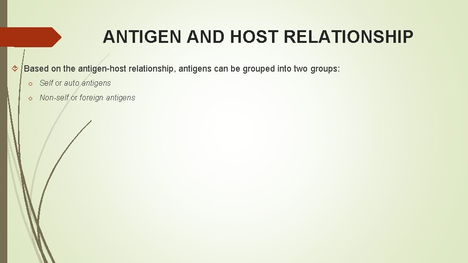 ANTIGEN AND HOST RELATIONSHIP Based on the antigen-host relationship, antigens can be grouped into