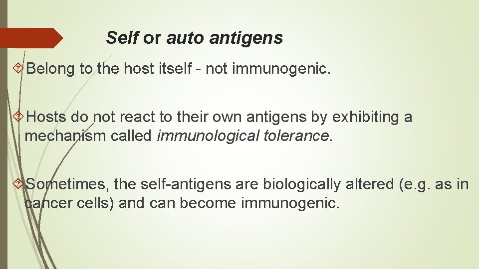 Self or auto antigens Belong to the host itself - not immunogenic. Hosts do