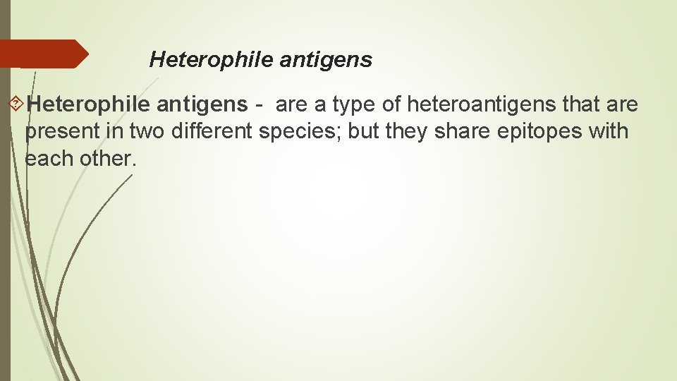 Heterophile antigens - are a type of heteroantigens that are present in two different