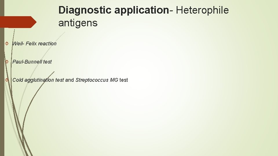 Diagnostic application- Heterophile antigens Weil- Felix reaction Paul-Bunnell test Cold agglutination test and Streptococcus