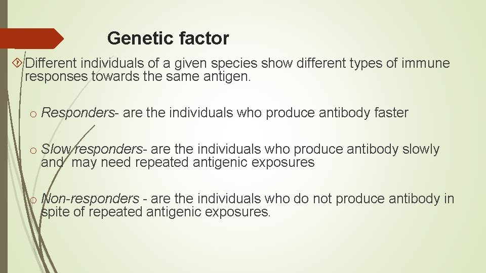 Genetic factor Different individuals of a given species show different types of immune responses