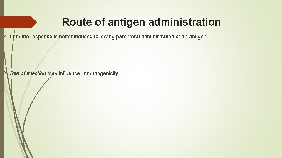 Route of antigen administration Immune response is better induced following parenteral administration of an