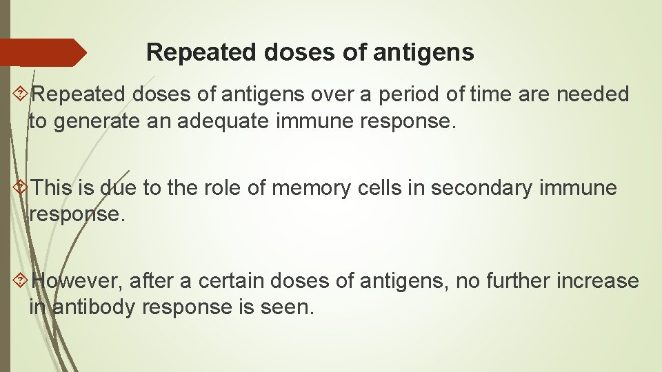 Repeated doses of antigens over a period of time are needed to generate an