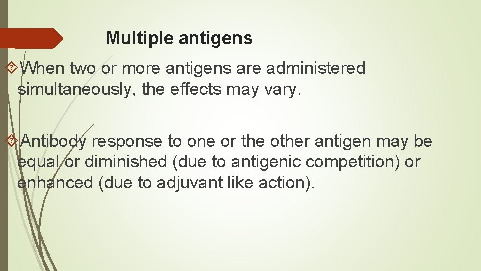 Multiple antigens When two or more antigens are administered simultaneously, the effects may vary.