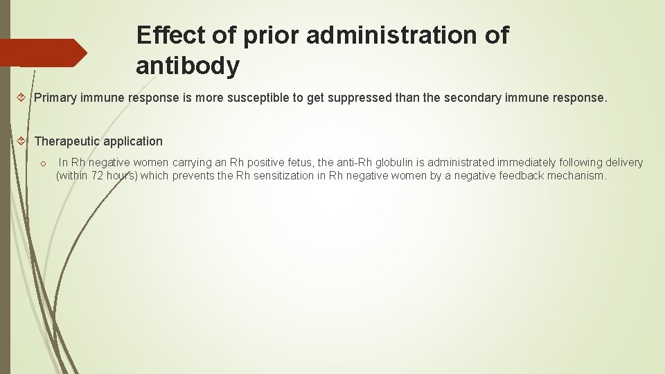 Effect of prior administration of antibody Primary immune response is more susceptible to get