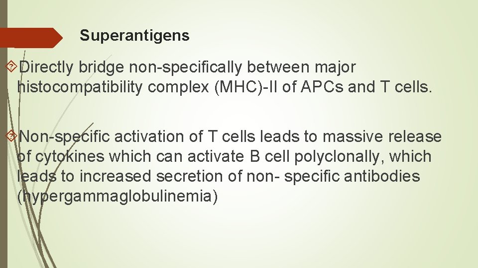 Superantigens Directly bridge non-specifically between major histocompatibility complex (MHC)-II of APCs and T cells.