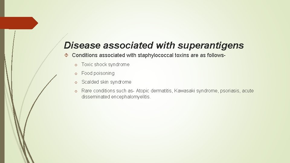 Disease associated with superantigens Conditions associated with staphylococcal toxins are as followso Toxic shock