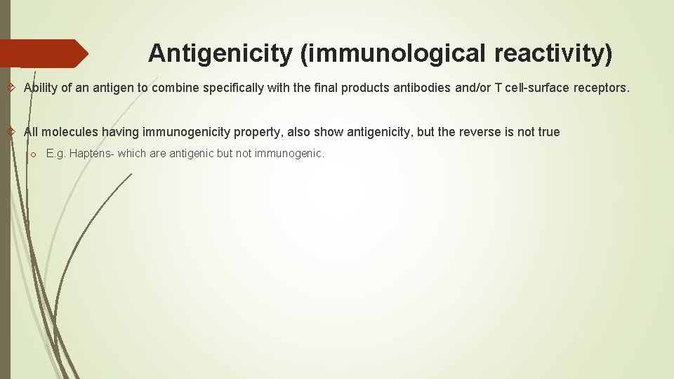 Antigenicity (immunological reactivity) Ability of an antigen to combine specifically with the final products