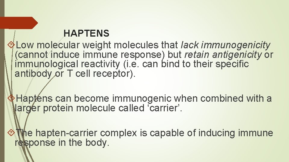 HAPTENS Low molecular weight molecules that lack immunogenicity (cannot induce immune response) but retain