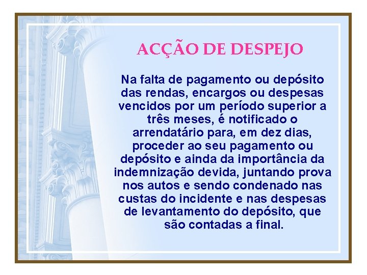 ACÇÃO DE DESPEJO Na falta de pagamento ou depósito das rendas, encargos ou despesas