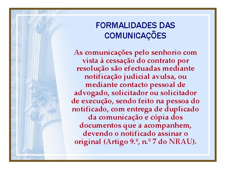 FORMALIDADES DAS COMUNICAÇÕES As comunicações pelo senhorio com vista à cessação do contrato por