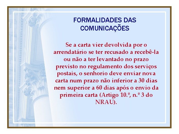 FORMALIDADES DAS COMUNICAÇÕES Se a carta vier devolvida por o arrendatário se ter recusado