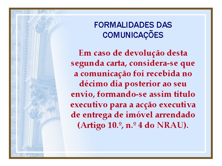 FORMALIDADES DAS COMUNICAÇÕES Em caso de devolução desta segunda carta, considera-se que a comunicação