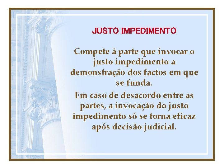 JUSTO IMPEDIMENTO Compete à parte que invocar o justo impedimento a demonstração dos factos