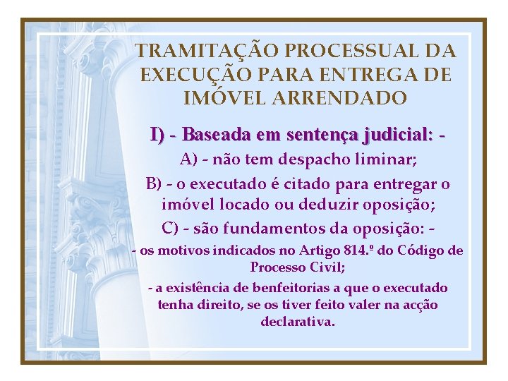 TRAMITAÇÃO PROCESSUAL DA EXECUÇÃO PARA ENTREGA DE IMÓVEL ARRENDADO I) - Baseada em sentença