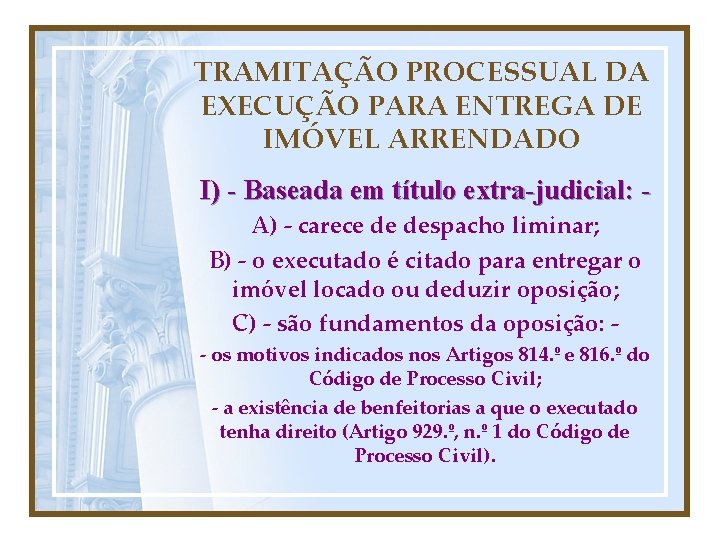TRAMITAÇÃO PROCESSUAL DA EXECUÇÃO PARA ENTREGA DE IMÓVEL ARRENDADO I) - Baseada em título