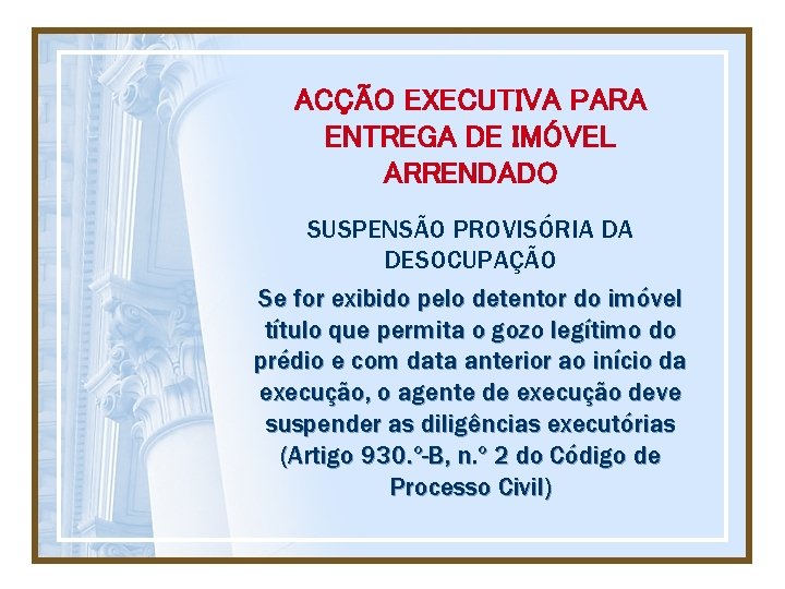 ACÇÃO EXECUTIVA PARA ENTREGA DE IMÓVEL ARRENDADO SUSPENSÃO PROVISÓRIA DA DESOCUPAÇÃO Se for exibido