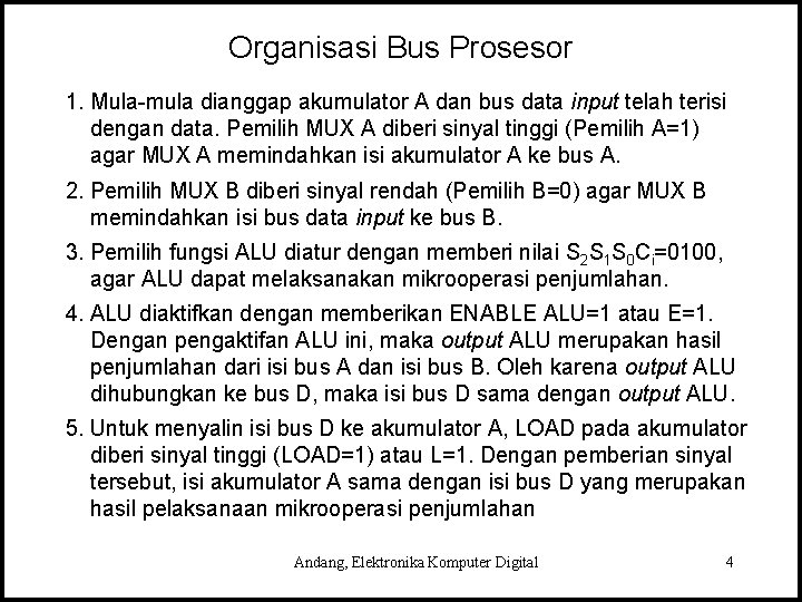 Organisasi Bus Prosesor 1. Mula-mula dianggap akumulator A dan bus data input telah terisi