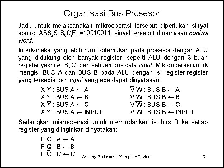 Organisasi Bus Prosesor Jadi, untuk melaksanakan mikrooperasi tersebut diperlukan sinyal kontrol ABS 2 S