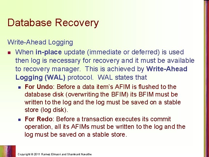 Database Recovery Write-Ahead Logging n When in-place update (immediate or deferred) is used then