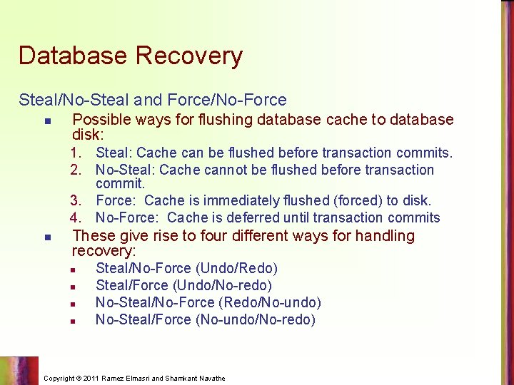 Database Recovery Steal/No-Steal and Force/No-Force n Possible ways for flushing database cache to database