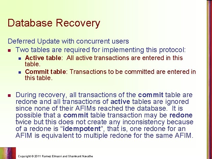 Database Recovery Deferred Update with concurrent users n Two tables are required for implementing