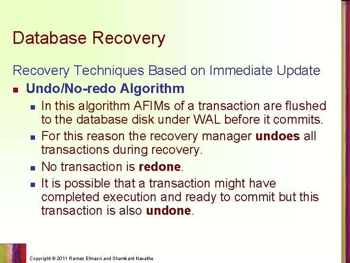 Database Recovery Techniques Based on Immediate Update n Undo/No-redo Algorithm n n In this