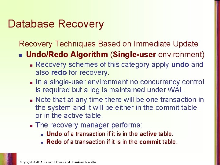 Database Recovery Techniques Based on Immediate Update n Undo/Redo Algorithm (Single-user environment) n n