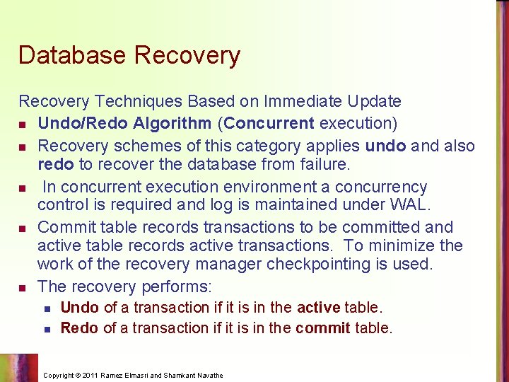 Database Recovery Techniques Based on Immediate Update n Undo/Redo Algorithm (Concurrent execution) n Recovery