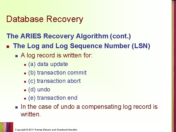 Database Recovery The ARIES Recovery Algorithm (cont. ) n The Log and Log Sequence