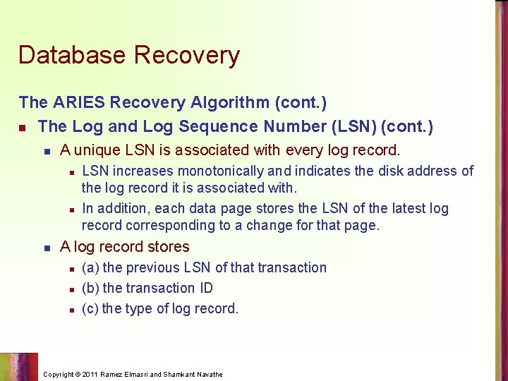 Database Recovery The ARIES Recovery Algorithm (cont. ) n The Log and Log Sequence