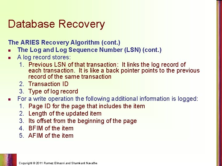 Database Recovery The ARIES Recovery Algorithm (cont. ) n The Log and Log Sequence