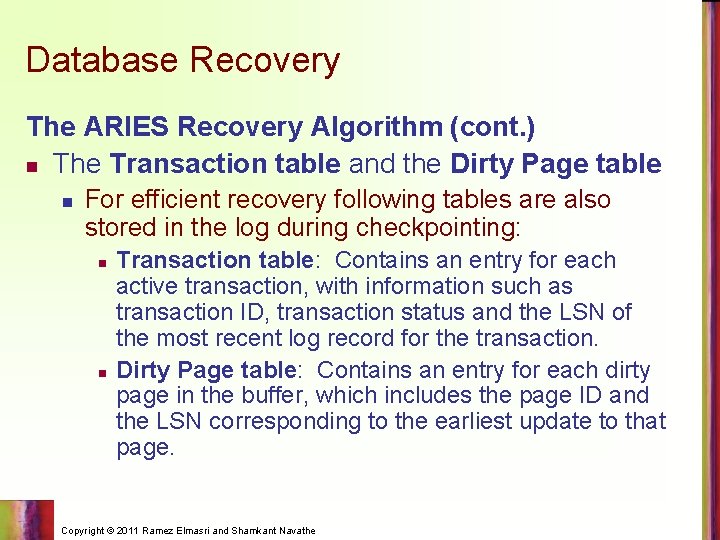 Database Recovery The ARIES Recovery Algorithm (cont. ) n The Transaction table and the