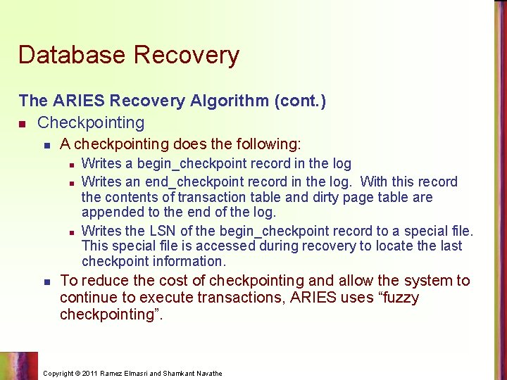 Database Recovery The ARIES Recovery Algorithm (cont. ) n Checkpointing n A checkpointing does