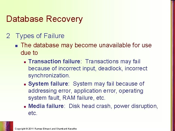 Database Recovery 2 Types of Failure n The database may become unavailable for use