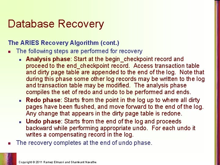 Database Recovery The ARIES Recovery Algorithm (cont. ) n The following steps are performed