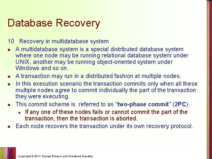 Database Recovery 10 Recovery in multidatabase system n A multidatabase system is a special