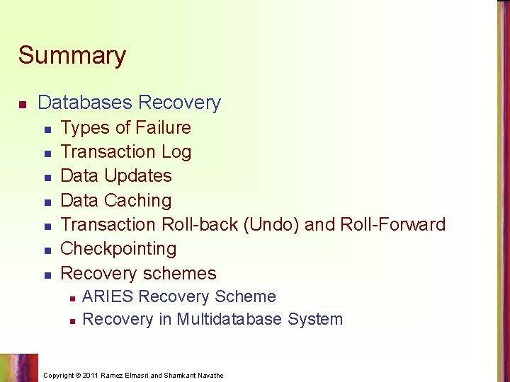 Summary n Databases Recovery n n n n Types of Failure Transaction Log Data