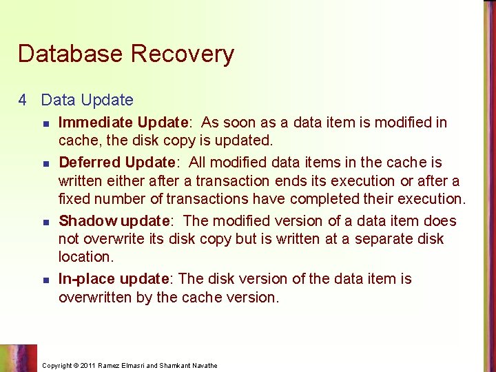 Database Recovery 4 Data Update n n Immediate Update: As soon as a data