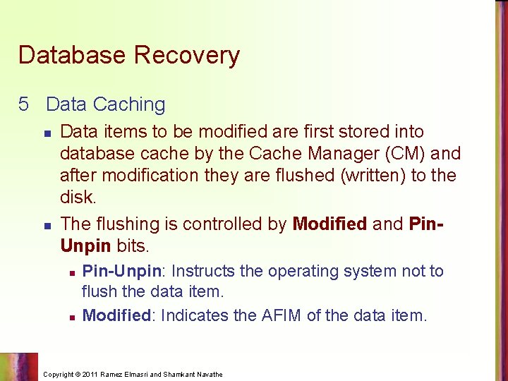 Database Recovery 5 Data Caching n n Data items to be modified are first