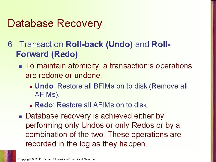 Database Recovery 6 Transaction Roll-back (Undo) and Roll. Forward (Redo) n To maintain atomicity,